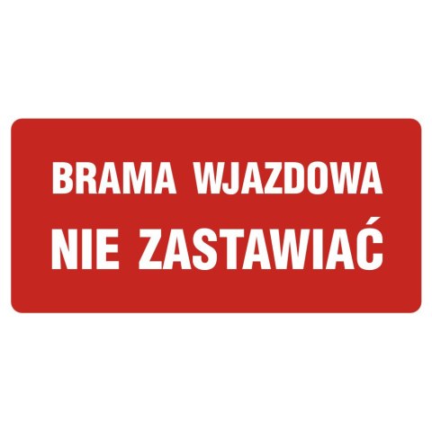 ZNAK - BRAMA WJAZDOWA - NIE ZASTAWIAĆ - PB086 DE PN ZNAK - BRAMA WJAZDOWA - NIE ZASTAWIAĆ - PB086 DE PN